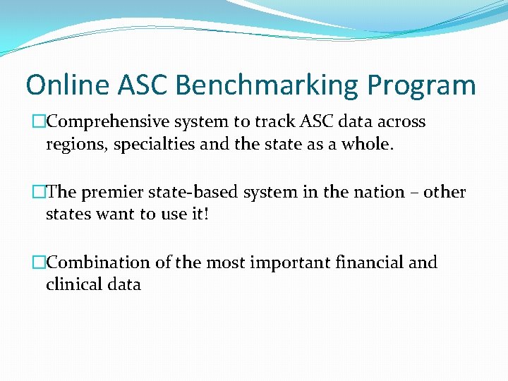 Online ASC Benchmarking Program �Comprehensive system to track ASC data across regions, specialties and