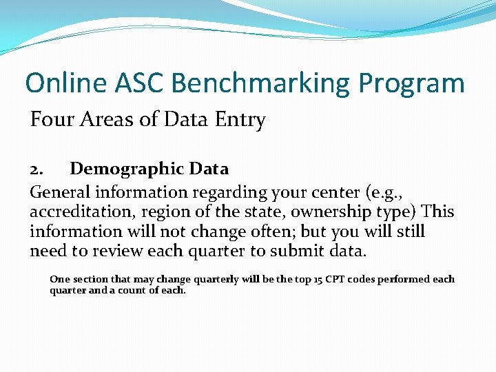 Online ASC Benchmarking Program Four Areas of Data Entry 2. Demographic Data General information
