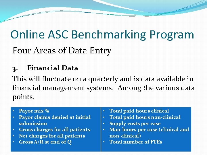 Online ASC Benchmarking Program Four Areas of Data Entry 3. Financial Data This will