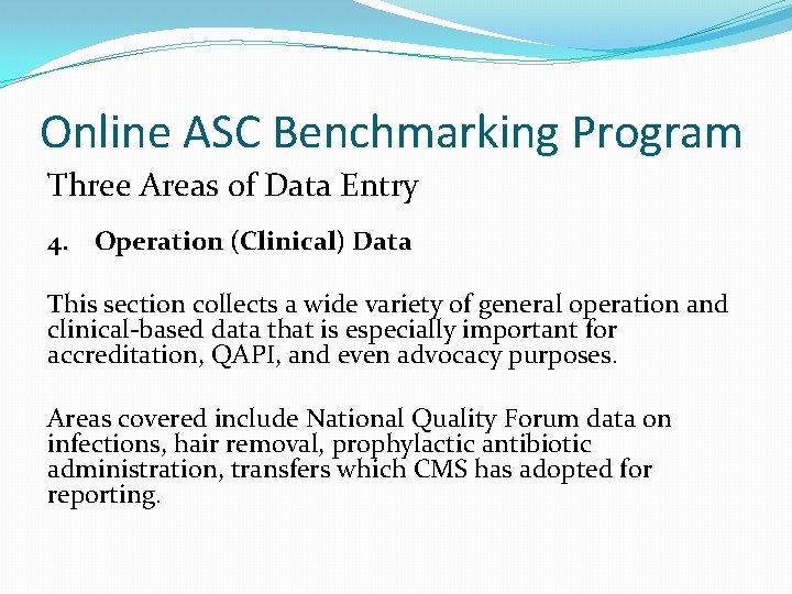 Online ASC Benchmarking Program Three Areas of Data Entry 4. Operation (Clinical) Data This