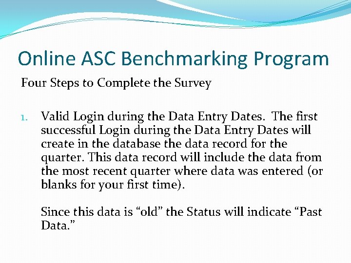 Online ASC Benchmarking Program Four Steps to Complete the Survey 1. Valid Login during
