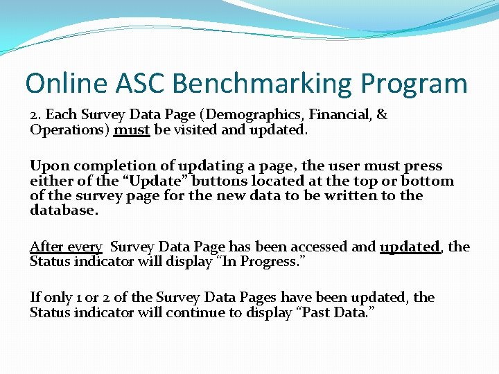 Online ASC Benchmarking Program 2. Each Survey Data Page (Demographics, Financial, & Operations) must