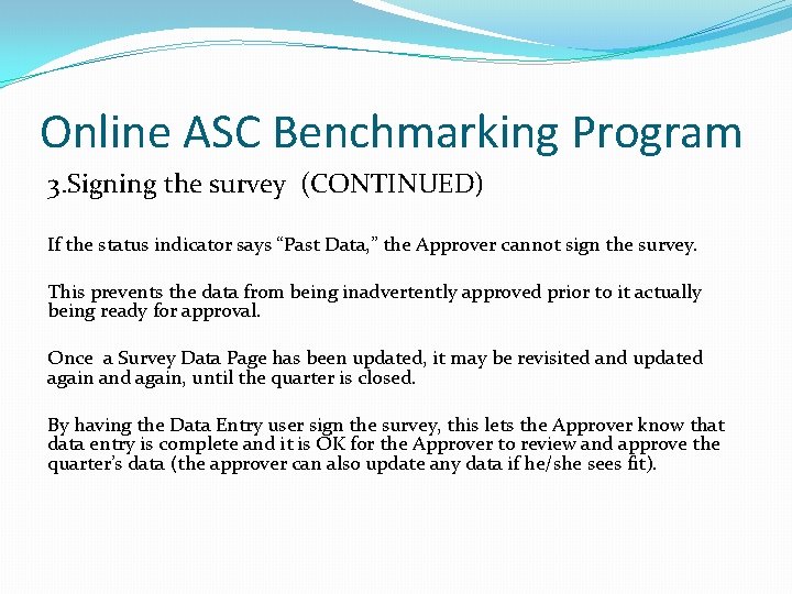 Online ASC Benchmarking Program 3. Signing the survey (CONTINUED) If the status indicator says