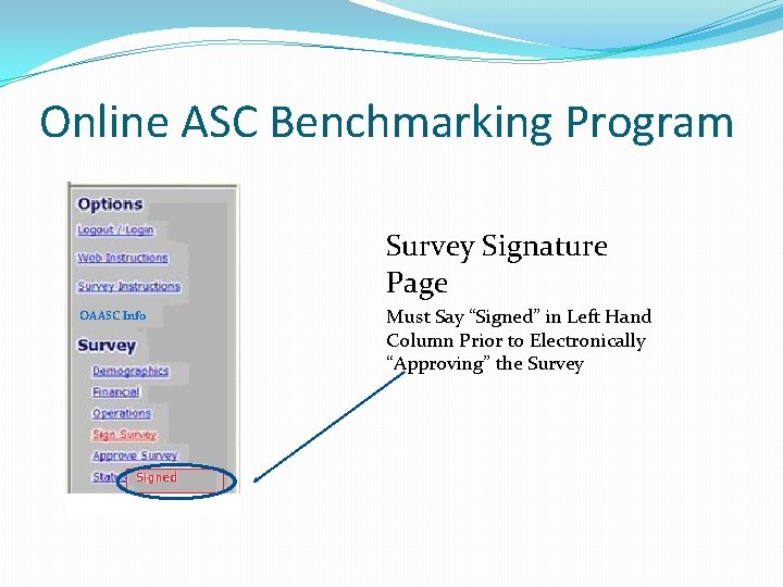 Online ASC Benchmarking Program Survey Signature Page OAASC Info Must Say “Signed” in Left