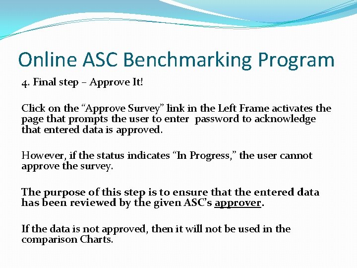 Online ASC Benchmarking Program 4. Final step – Approve It! Click on the “Approve