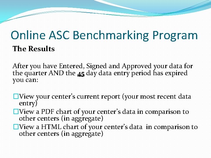 Online ASC Benchmarking Program The Results After you have Entered, Signed and Approved your