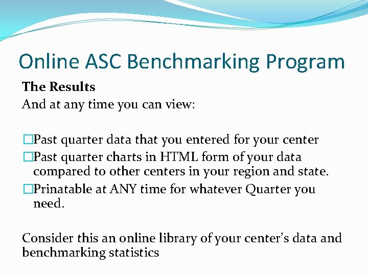 Online ASC Benchmarking Program The Results And at any time you can view: �Past