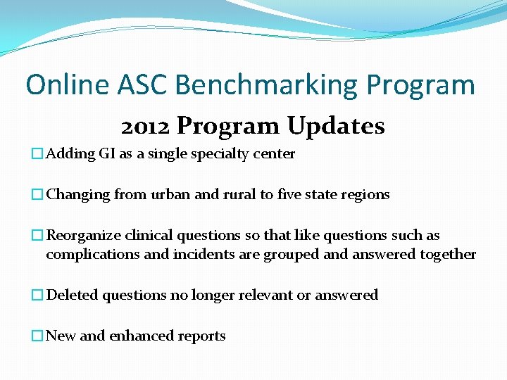Online ASC Benchmarking Program 2012 Program Updates �Adding GI as a single specialty center