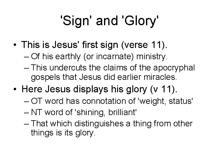 'Sign' and 'Glory' • This is Jesus' first sign (verse 11). – Of his