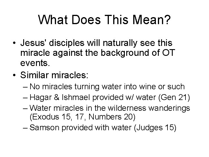 What Does This Mean? • Jesus' disciples will naturally see this miracle against the