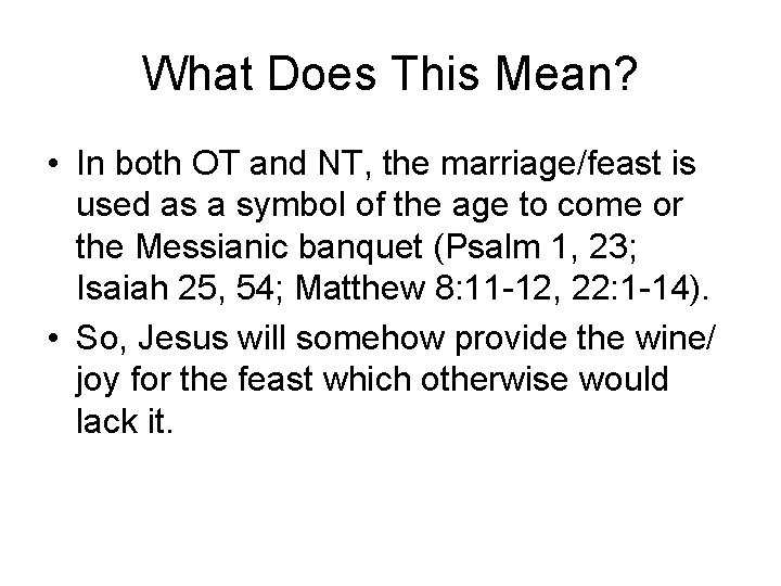 What Does This Mean? • In both OT and NT, the marriage/feast is used