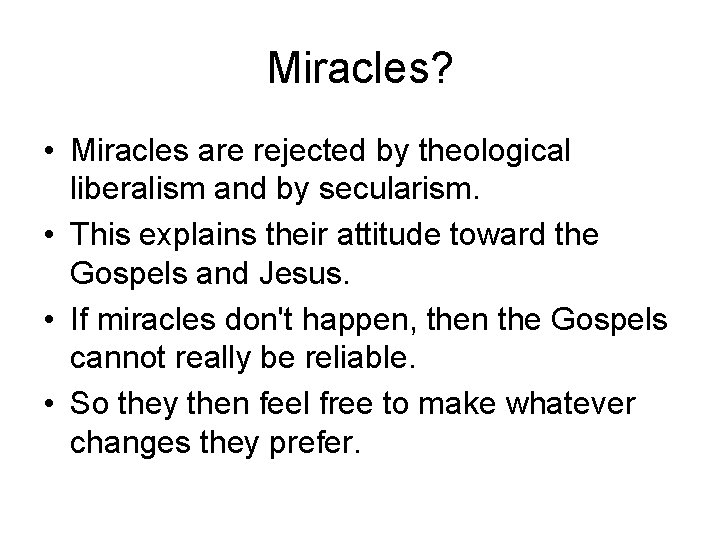 Miracles? • Miracles are rejected by theological liberalism and by secularism. • This explains