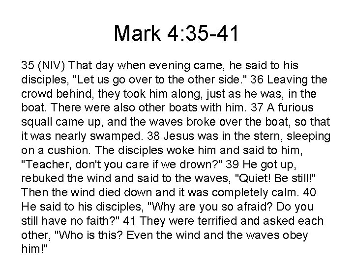 Mark 4: 35 -41 35 (NIV) That day when evening came, he said to