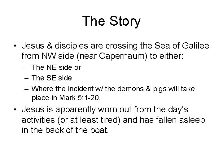 The Story • Jesus & disciples are crossing the Sea of Galilee from NW