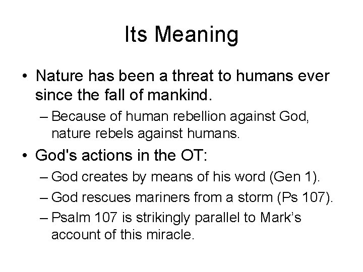 Its Meaning • Nature has been a threat to humans ever since the fall