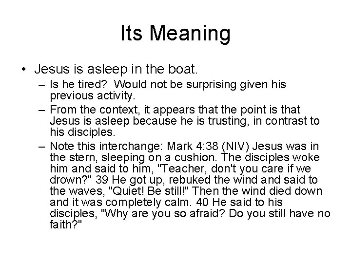 Its Meaning • Jesus is asleep in the boat. – Is he tired? Would