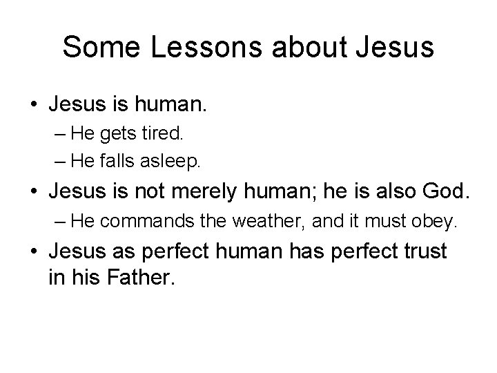 Some Lessons about Jesus • Jesus is human. – He gets tired. – He