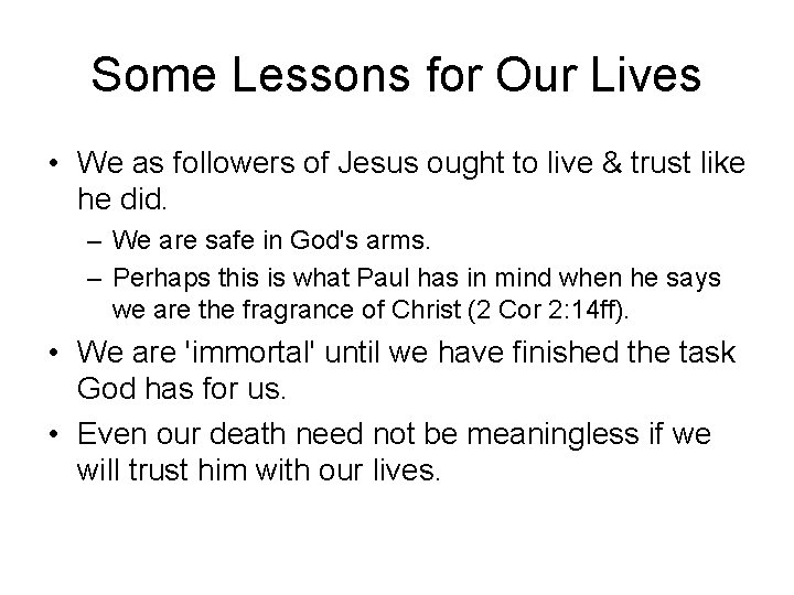 Some Lessons for Our Lives • We as followers of Jesus ought to live