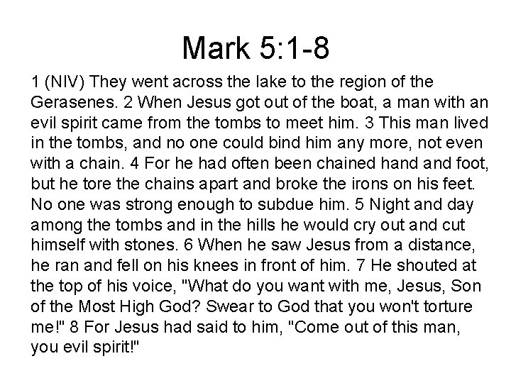 Mark 5: 1 -8 1 (NIV) They went across the lake to the region