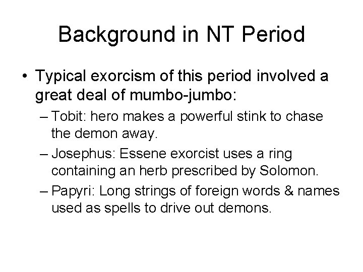 Background in NT Period • Typical exorcism of this period involved a great deal