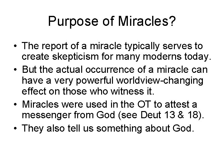 Purpose of Miracles? • The report of a miracle typically serves to create skepticism