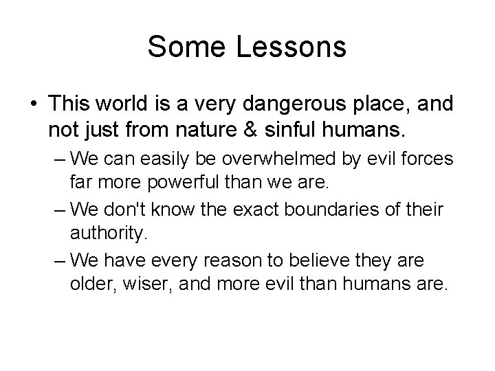 Some Lessons • This world is a very dangerous place, and not just from