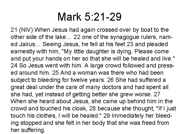 Mark 5: 21 -29 21 (NIV) When Jesus had again crossed over by boat