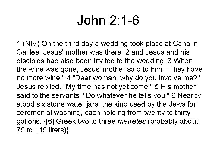 John 2: 1 -6 1 (NIV) On the third day a wedding took place