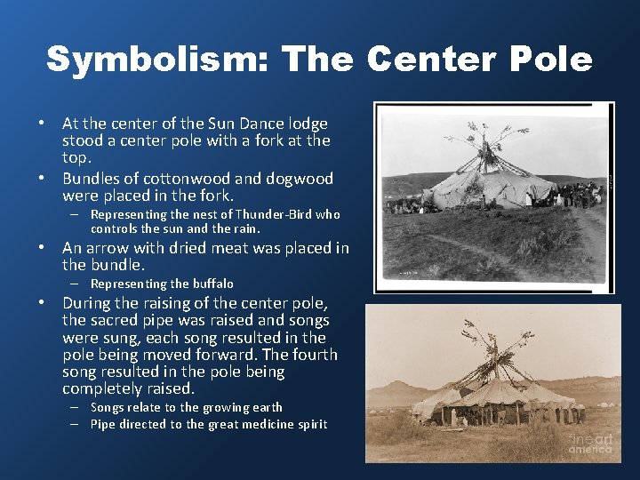 Symbolism: The Center Pole • At the center of the Sun Dance lodge stood