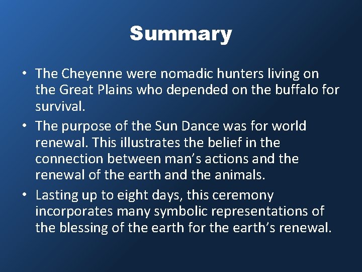 Summary • The Cheyenne were nomadic hunters living on the Great Plains who depended