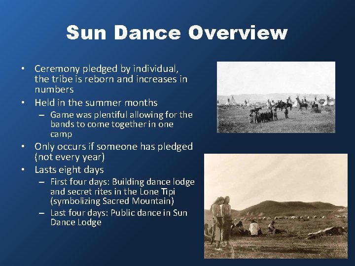 Sun Dance Overview • Ceremony pledged by individual, the tribe is reborn and increases