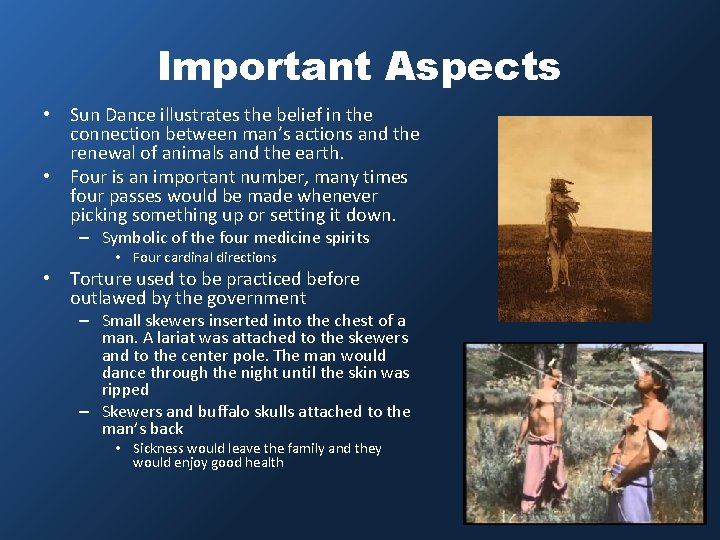Important Aspects • Sun Dance illustrates the belief in the connection between man’s actions