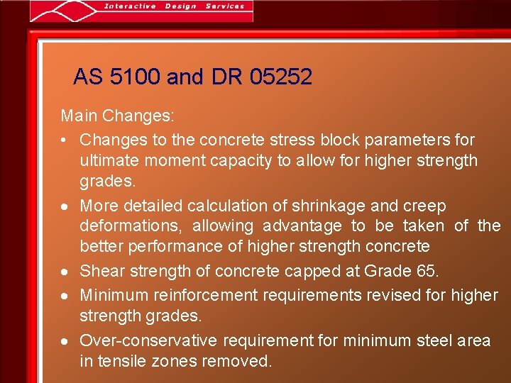 AS 5100 and DR 05252 Main Changes: • Changes to the concrete stress block