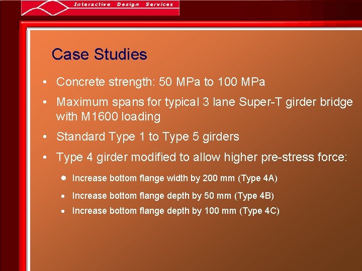 Case Studies • Concrete strength: 50 MPa to 100 MPa • Maximum spans for