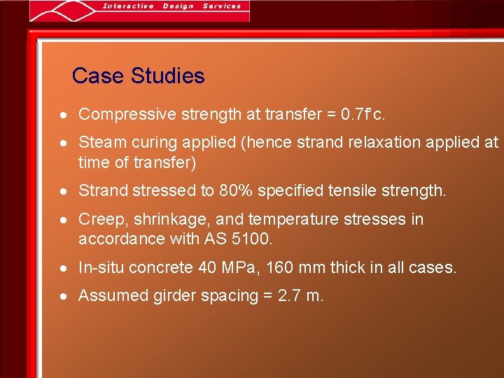 Case Studies · Compressive strength at transfer = 0. 7 f’c. · Steam curing