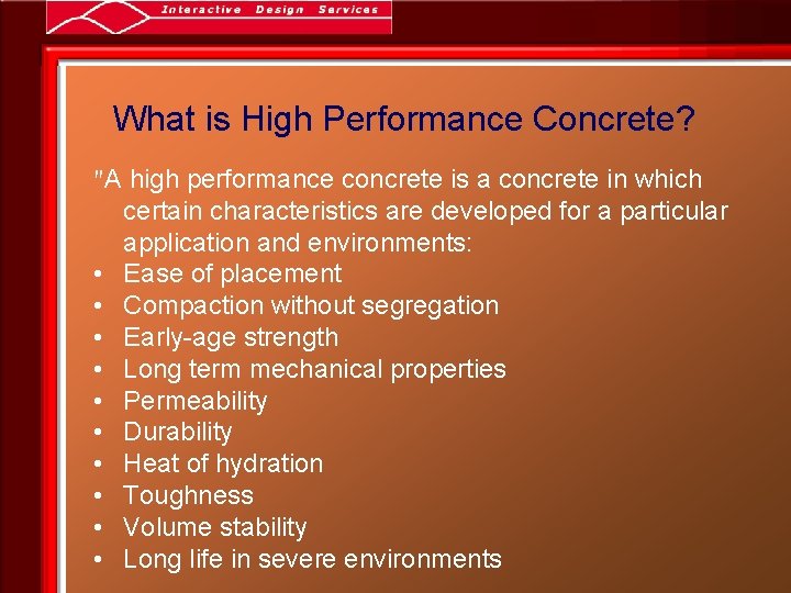 What is High Performance Concrete? "A high performance concrete is a concrete in which