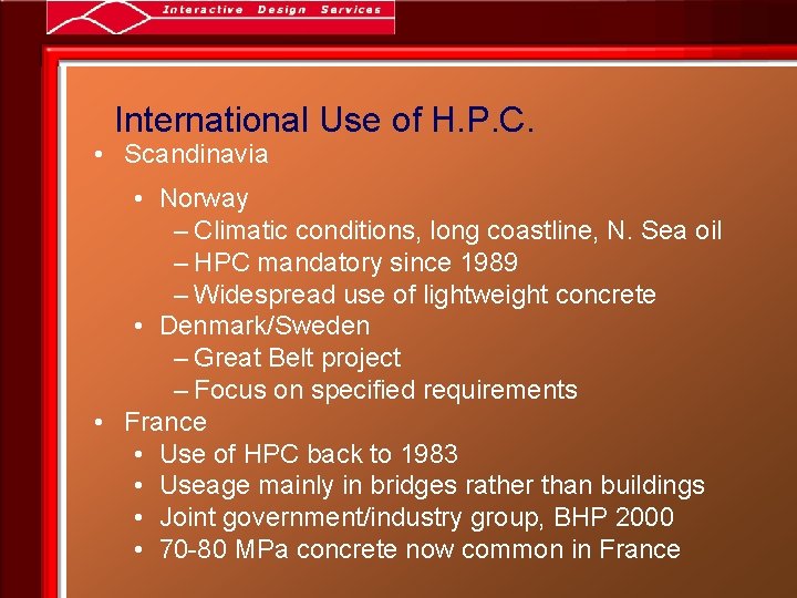 International Use of H. P. C. • Scandinavia • Norway – Climatic conditions, long