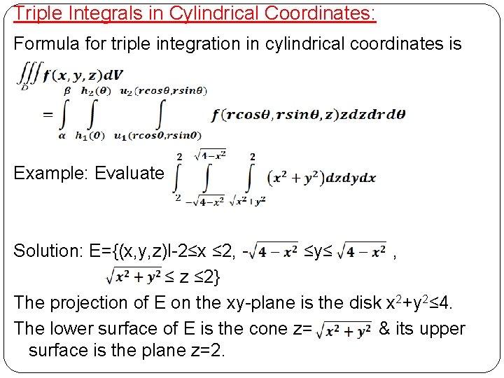 Triple Integrals in Cylindrical Coordinates: Formula for triple integration in cylindrical coordinates is Example: