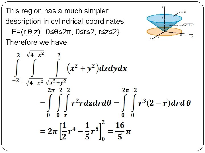 This region has a much simpler description in cylindrical coordinates E=(r, θ, z) l