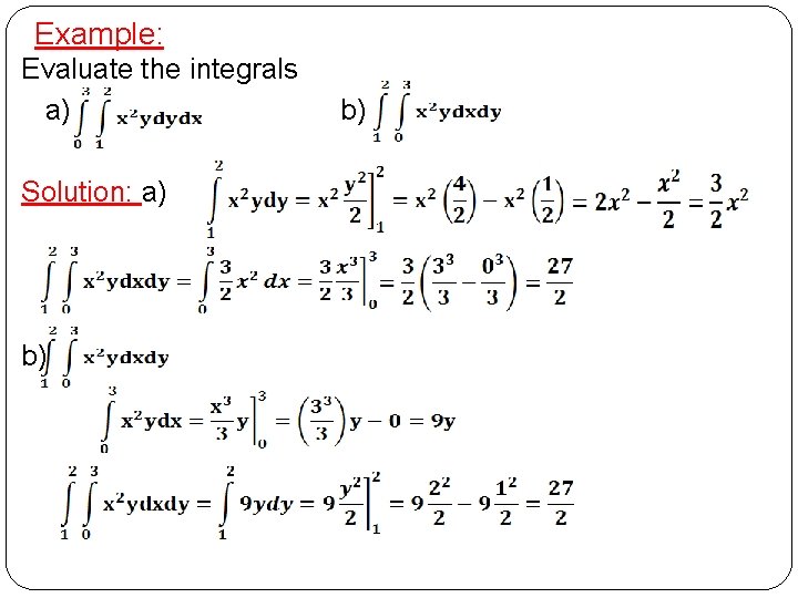 Example: Evaluate the integrals a) Solution: a) b) b) 