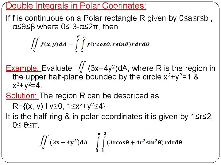 Double Integrals in Polar Coorinates: If f is continuous on a Polar rectangle R