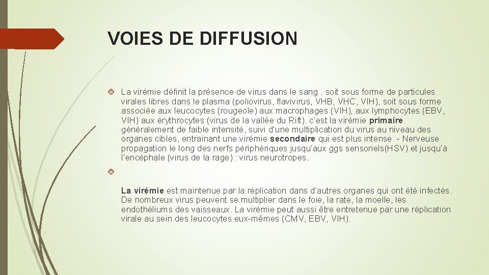 VOIES DE DIFFUSION La virémie définit la présence de virus dans le sang. soit