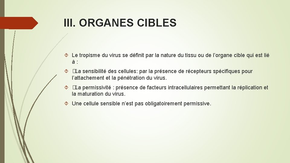 III. ORGANES CIBLES Le tropisme du virus se définit par la nature du tissu
