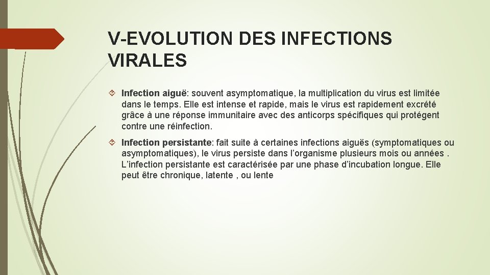 V-EVOLUTION DES INFECTIONS VIRALES Infection aiguë: souvent asymptomatique, la multiplication du virus est limitée
