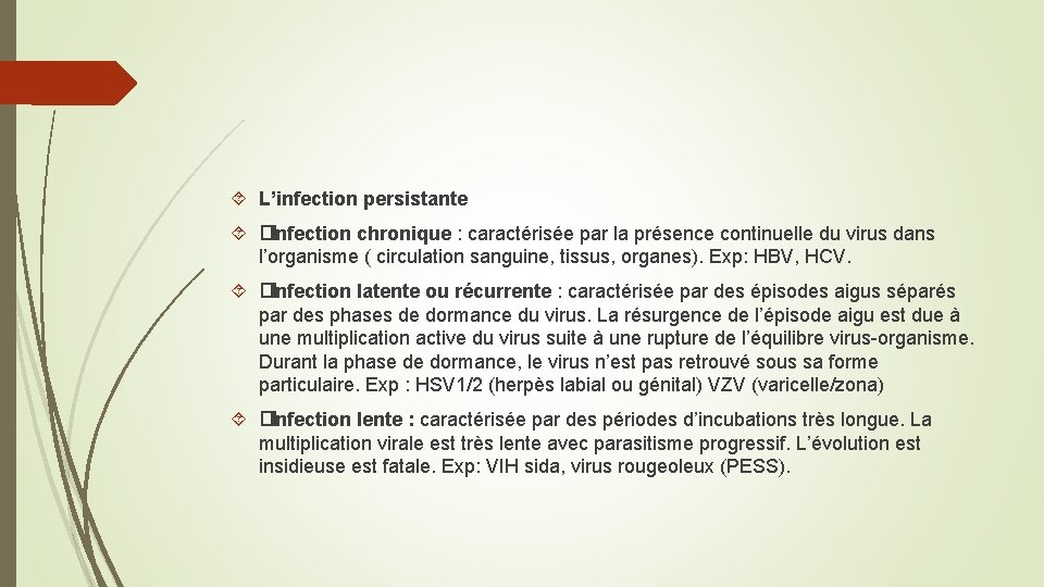  L’infection persistante �Infection chronique : caractérisée par la présence continuelle du virus dans