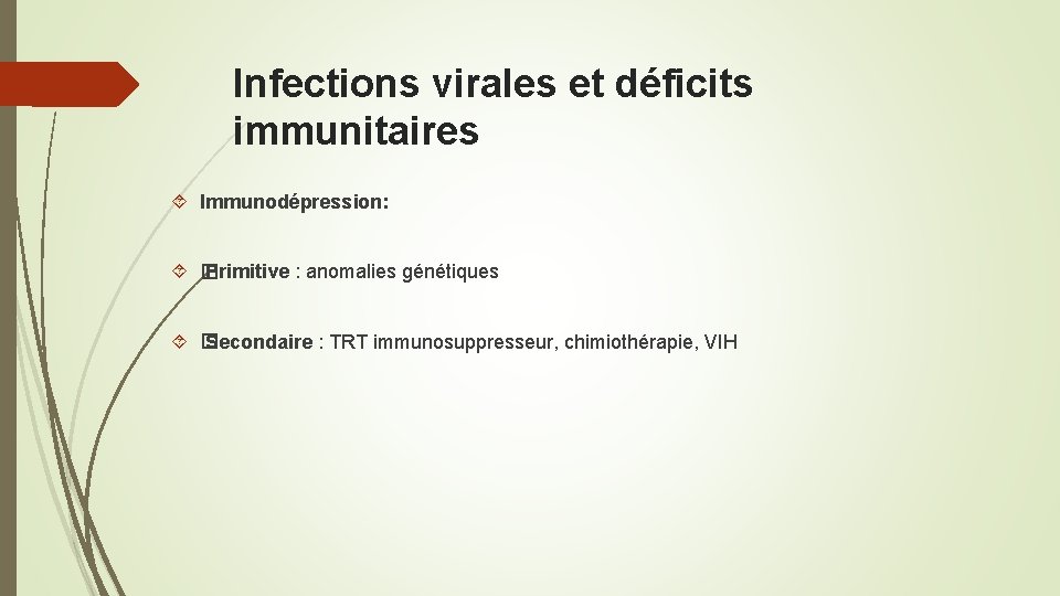 Infections virales et déficits immunitaires Immunodépression: � Primitive : anomalies génétiques � Secondaire :