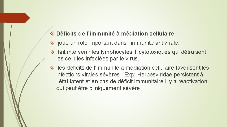  Déficits de l’immunité à médiation cellulaire joue un rôle important dans l’immunité antivirale.