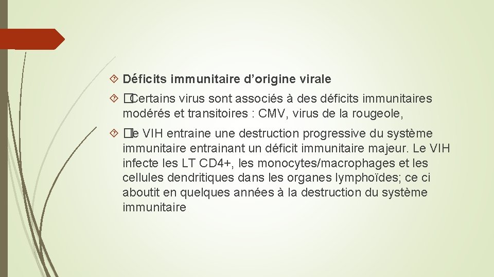  Déficits immunitaire d’origine virale �Certains virus sont associés à des déficits immunitaires modérés