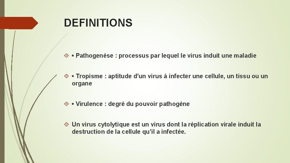 DEFINITIONS • Pathogenèse : processus par lequel le virus induit une maladie • Tropisme