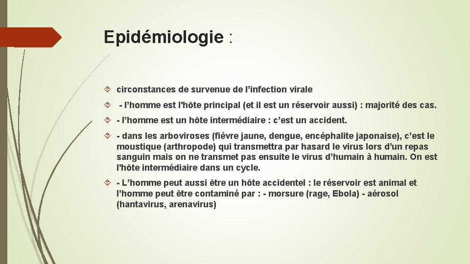 Epidémiologie : circonstances de survenue de l’infection virale - l’homme est l'hôte principal (et